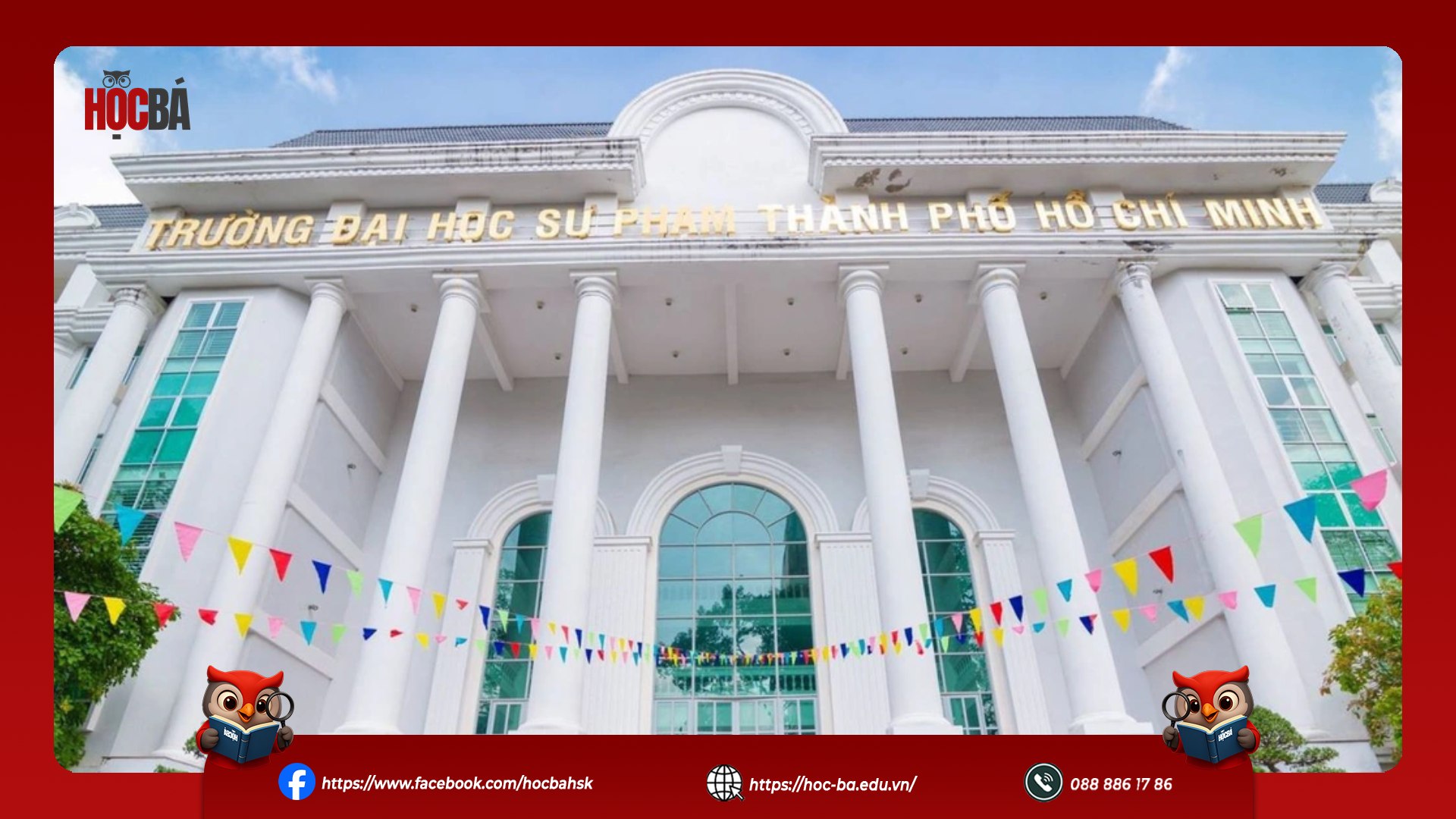 Tòa nhà Trường Đại học Sư phạm TP.HCM với kiến trúc cột lớn, trang trí cờ nhiều màu trước khuôn viên