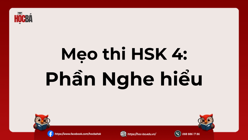 Hướng dẫn mẹo thi HSK 4 phần Nghe hiểu, giới thiệu nội dung ôn luyện kỹ năng nghe trong kỳ thi HSK