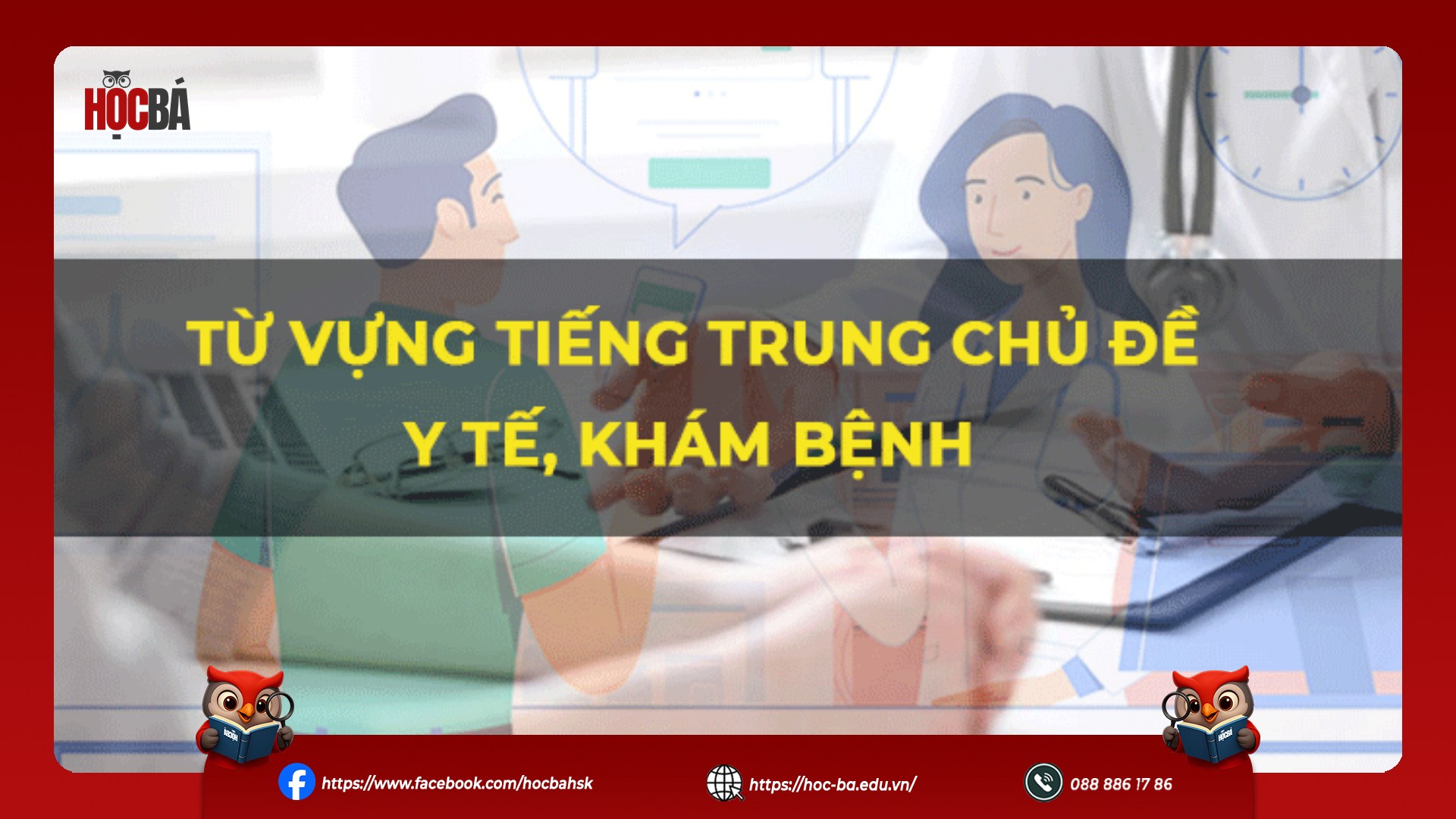 Banner từ vựng tiếng Trung chủ đề y tế, khám bệnh của Học Bá với hình ảnh minh họa bác sĩ đang tư vấn cho bệnh nhân.