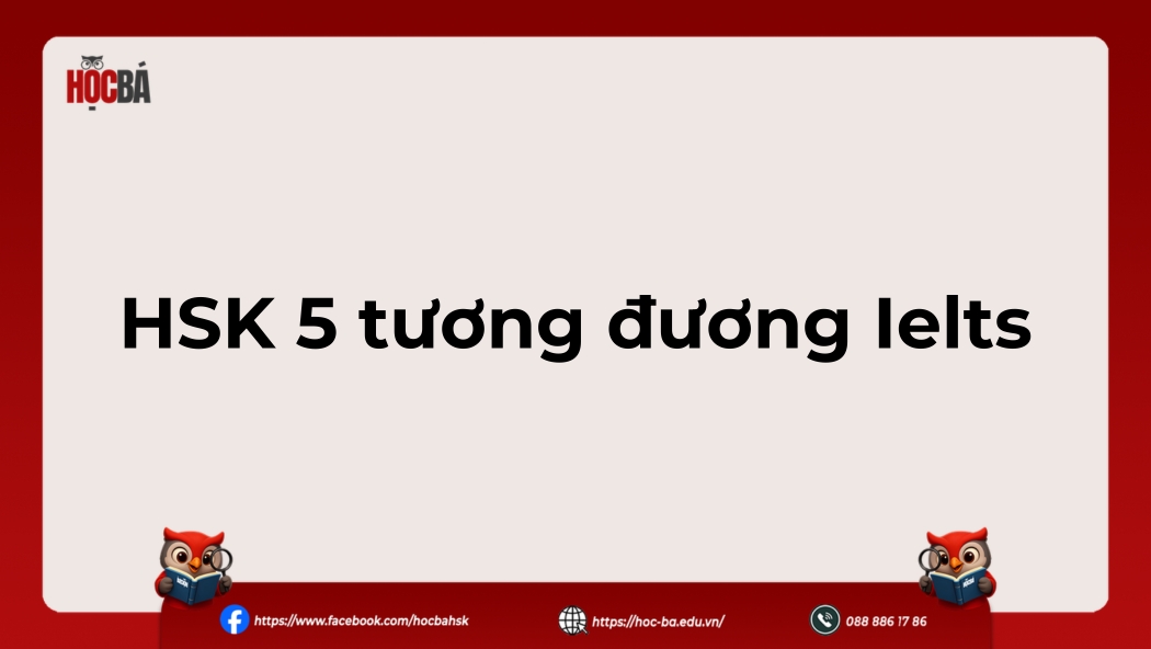 hsk5-tuong-duong-ielts-bao-nhieu